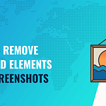 Remove Unwanted Elements From Screenshots